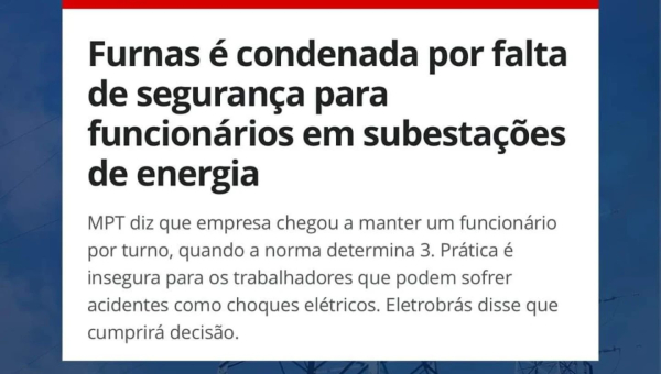 Furnas é condenada por falta de segurança para funcionários em subestações de energia